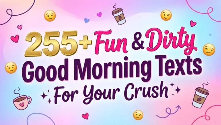255+ Fun & Dirty Good Morning Texts for Your Crush