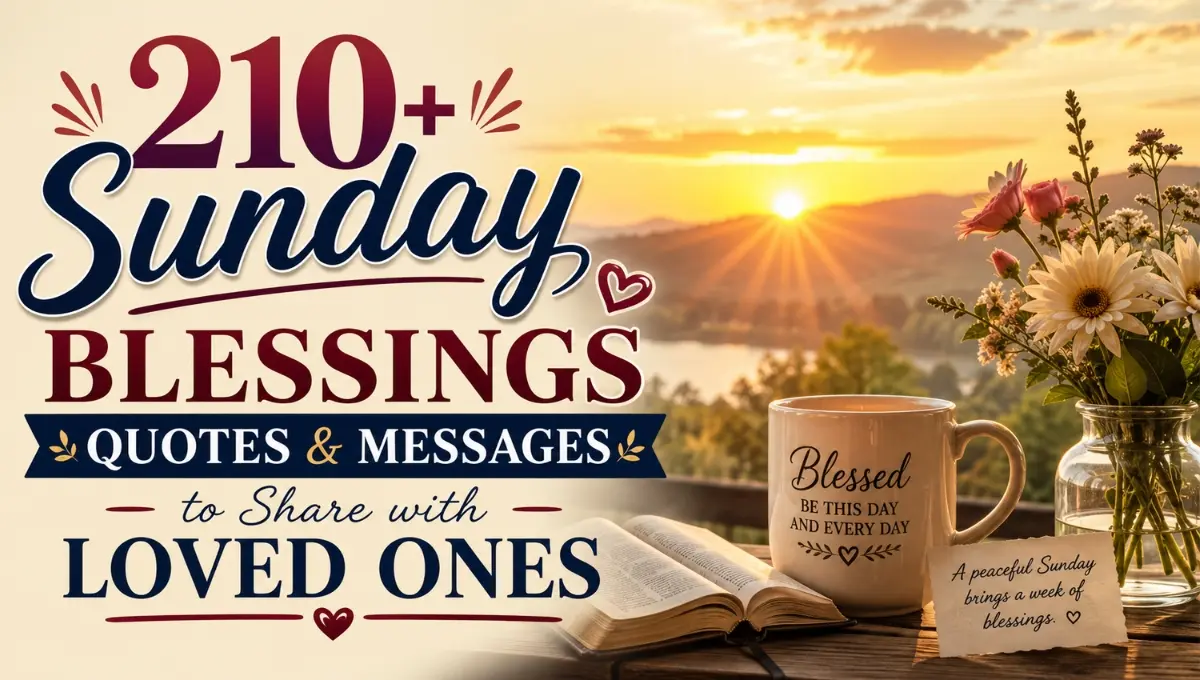 210+ Sunday Blessings Quotes & Messages to Share with Loved Ones