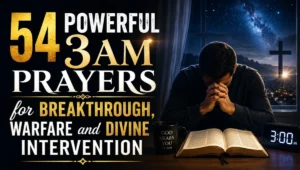 54 Powerful 3AM Prayers for Breakthrough, Warfare and Divine Intervention
